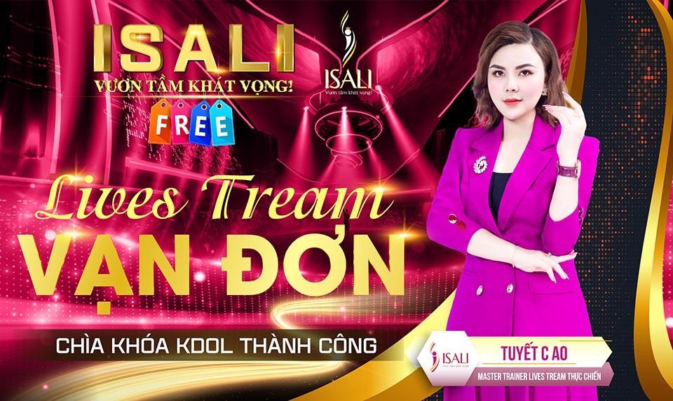 Đào tạo Livestream thực chiến vạn đơn tại ISALI - Cao Tuyết